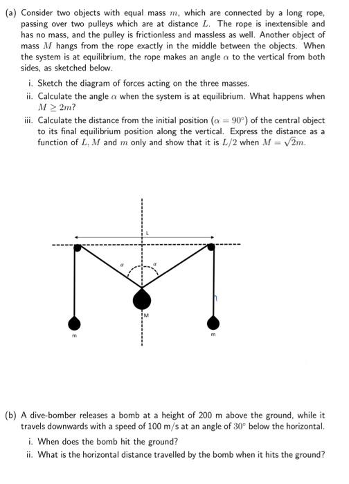 A Consider Two Objects With Equal Mass M Which Are Connected By A Long Rope Passing Over Two Pulleys Which Are At Di 1