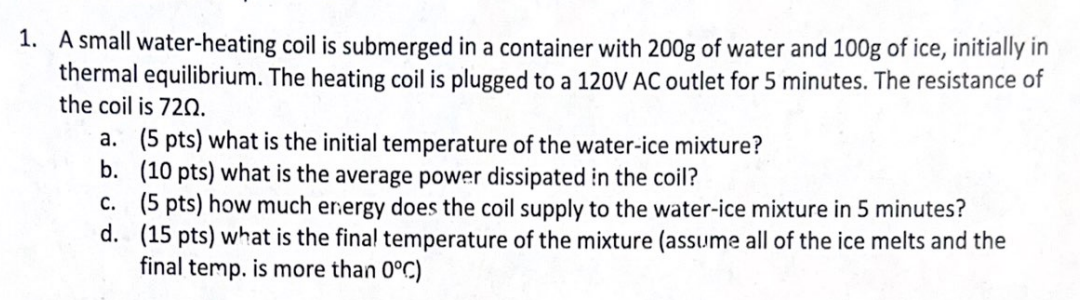 1 A Small Water Heating Coil Is Submerged In A Container With 200g Of Water And 100g Of Ice Initially In Thermal Equil 1
