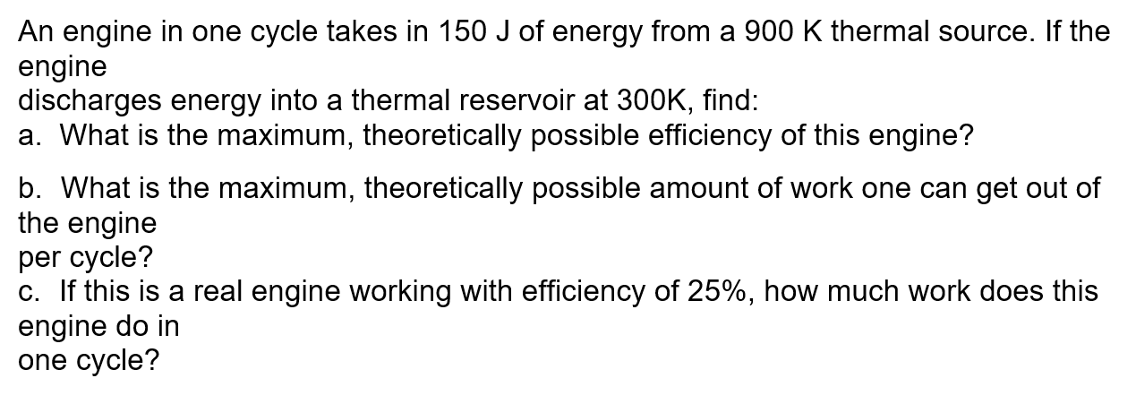 An Engine In One Cycle Takes In 150 J Of Energy From A 900 K Thermal Source If The Engine Discharges Energy Into A Ther 1