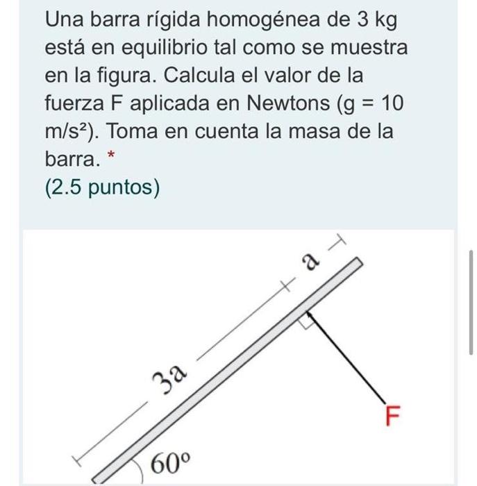 Una Barra Rigida Homogenea De 3 Kg Esta En Equilibrio Tal Como Se Muestra En La Figura Calcula El Valor De La Fuerza F 1