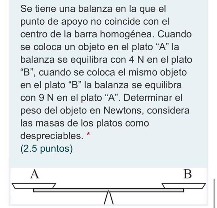 9 Se Tiene Una Balanza En La Que El Punto De Apoyo No Coincide Con El Centro De La Barra Homogenea Cuando Se Coloca Un 1