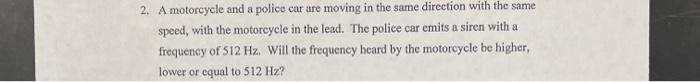 2 A Motorcycle And A Police Car Are Moving In The Same Direction With The Same Speed With The Motorcycle In The Lead 1