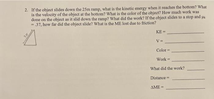 2 If The Object Slides Down The 25m Ramp What Is The Kinetic Energy When It Reaches The Bottom What Is The Velocity O 1