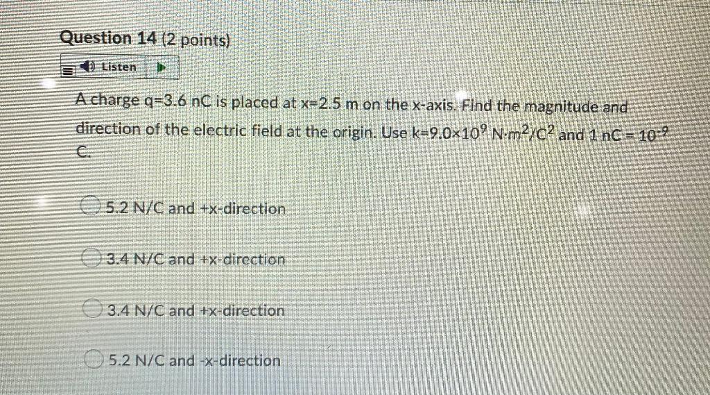 Question 14 2 Points Listen A Charge Q 3 6 Nc Is Placed At X 2 5 M On The X Axis Find The Magnitude And Direction Of 1