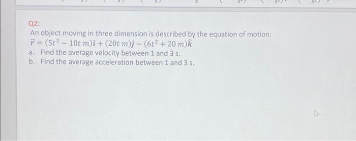 S Q2 An Object Moving In Three Dimension Is Described By The Equation Of Motion 513 107 M I 20 M 6t2 20 M 1
