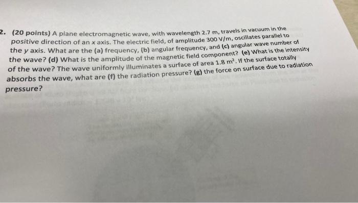 2 20 Points A Plane Electromagnetic Wave With Wavelength 2 7 M Travels In Vacuum In The Positive Direction Of An X 1