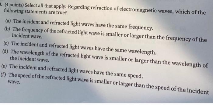 4 Points Select All That Apply Regarding Refraction Of Electromagnetic Waves Which Of The Following Statements Are 1