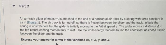 Part C An Air Track Glider Of Mass M Is Attached To The End Of A Horizontal Air Track By A Spring With Force Constant K 1