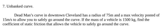 7 Unbanked Curve Dead Man S Curve In Downtown Cleveland Has A Radius Of 75m And A Max Velocity Posted Of 15m S To Allo 1