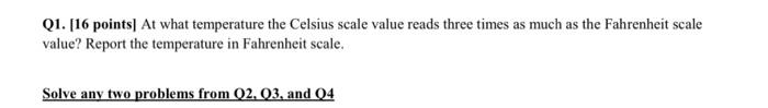 Q1 16 Points At What Temperature The Celsius Scale Value Reads Three Times As Much As The Fahrenheit Scale Value Rep 1