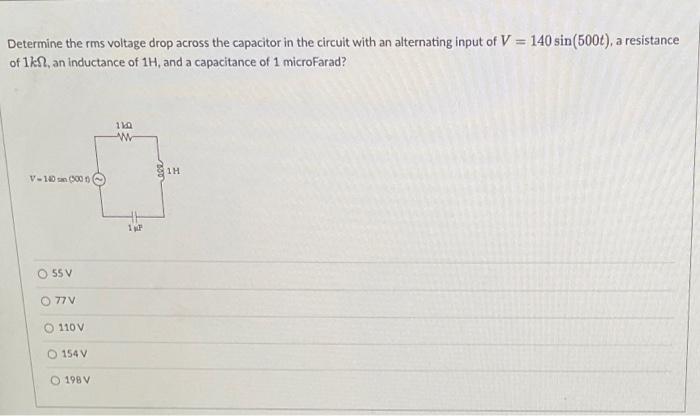 Determine The Rms Voltage Drop Across The Capacitor In The Circuit With An Alternating Input Of V 140 Sin 5000 A Res 1