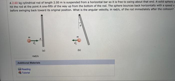 A 2 60 Kg Cylindrical Rod Of Length 2 00 M Is Suspended From A Horizontal Bar So It Is Free To Swing About That End A S 1