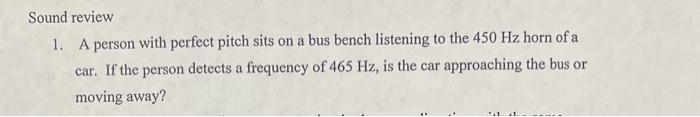 Sound Review 1 A Person With Perfect Pitch Sits On A Bus Bench Listening To The 450 Hz Horn Of A Car If The Person Det 1