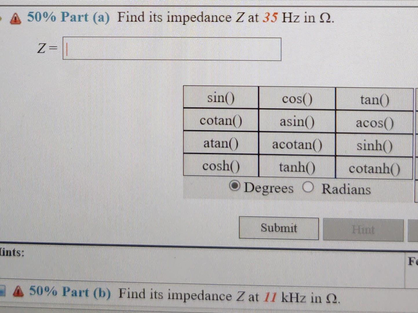 50 Part A Find Its Impedance Z At 35 Hz In 2 Z Sin Cos Tan Cotan Asin Acos Atan Acotan Sinh Cosh Tanh Cotanh O D 2
