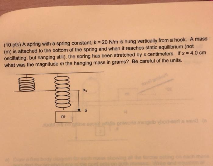 10 Pts A Spring With A Spring Constant K 20 N M Is Hung Vertically From A Hook A Mass M Is Attached To The Botto 2