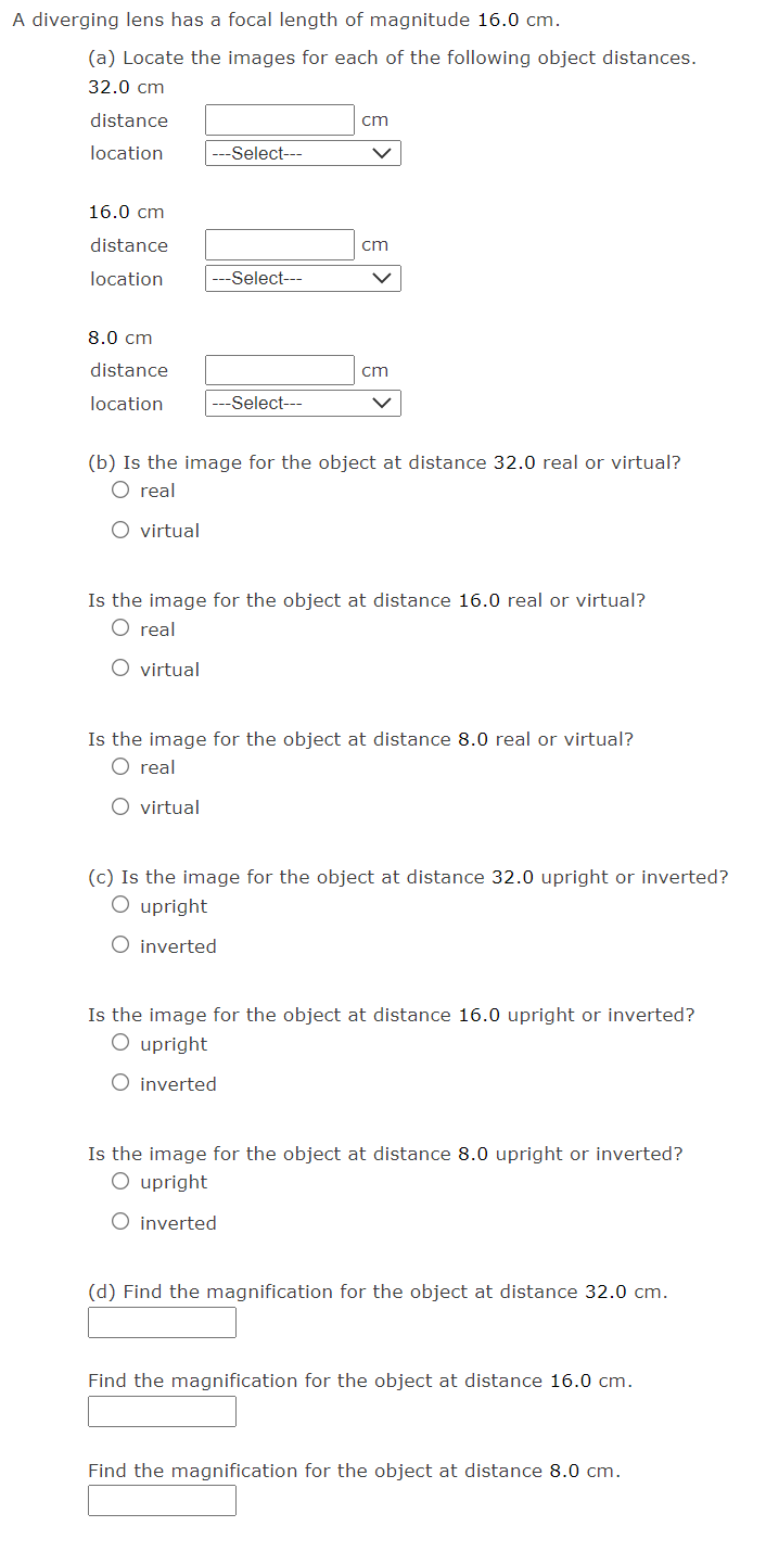 A Diverging Lens Has A Focal Length Of Magnitude 16 0 Cm A Locate The Images For Each Of The Following Object Distanc 1