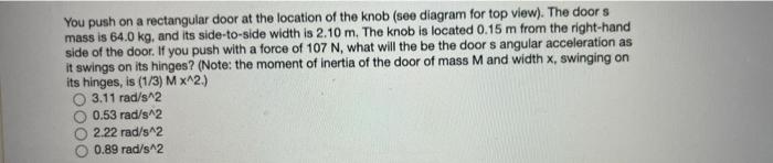 You Push On A Rectangular Door At The Location Of The Knob See Diagram For Top View The Doors Mass Is 64 0 Kg And It 1