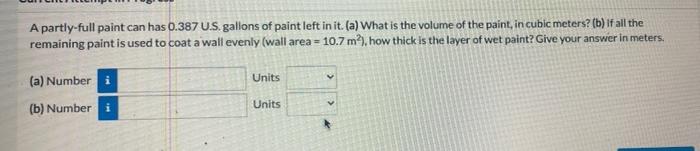 A Partly Full Paint Can Has 0 387 U S Gallons Of Paint Left In It A What Is The Volume Of The Paint In Cubic Meters 1