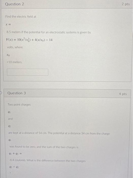 Question 2 2 Pts Find The Electric Field At X 8 5 Meters If The Potential For An Electrostatic Systems Is Given By V X 1