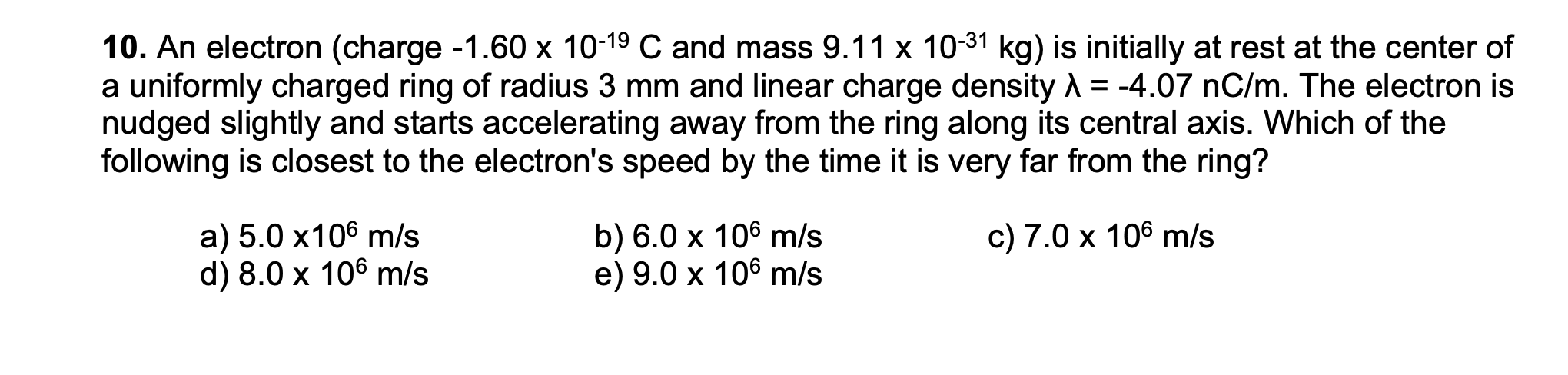 10 An Electron Charge 1 60 X 10 19 C And Mass 9 11 X 10 31 Kg Is Initially At Rest At The Center Of A Uniformly Char 1