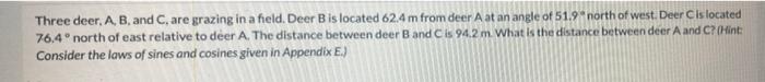 Three Deer A B And C Are Grazing In A Field Deer B Is Located 62 4 M From Deer A At An Angle Of 51 9 North Of West 1