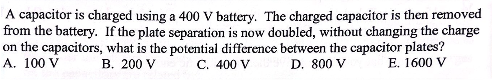 A Capacitor Is Charged Using A 400 V Battery The Charged Capacitor Is Then Removed From The Battery If The Plate Separ 1