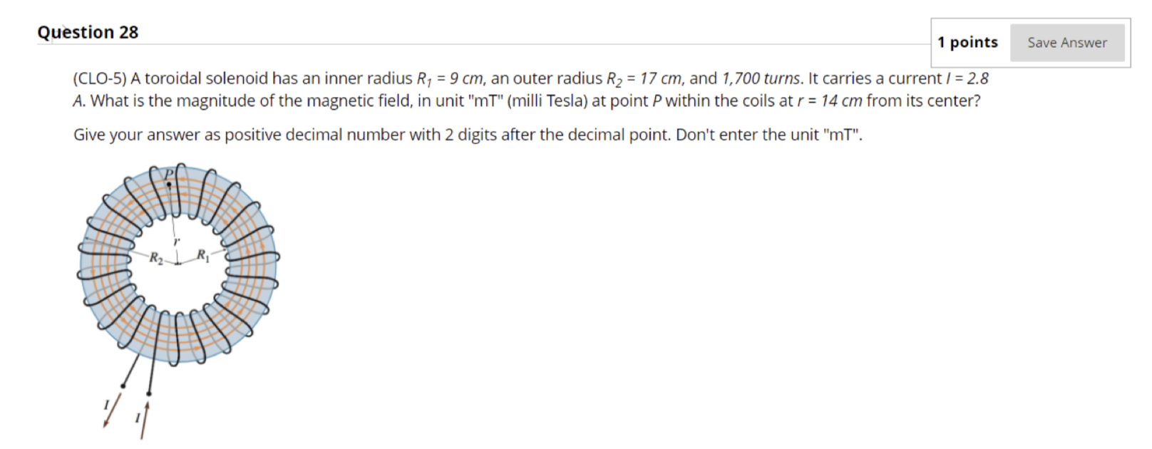 Question 28 1 Points Save Answer Clo 5 A Toroidal Solenoid Has An Inner Radius Ry 9 Cm An Outer Radius R2 17 Cm 1
