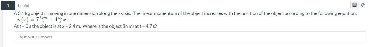 1 1 Point A 3 1 Kg Object Is Moving In One Dimension Along The X Axis The Linear Momentum Of The Object Increases With 1