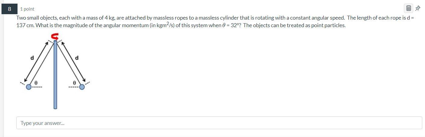 8 1 Point Two Small Objects Each With A Mass Of 4 Kg Are Attached By Massless Ropes To A Massless Cylinder That Is Rot 1