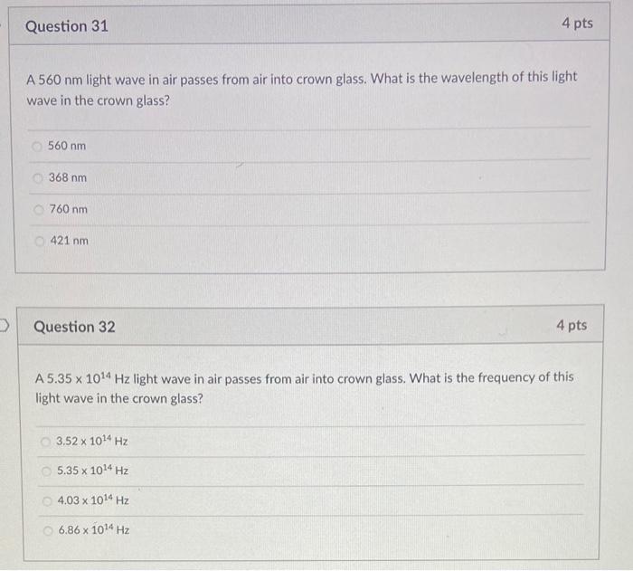 Question 31 4 Pts A 560 Nm Light Wave In Air Passes From Air Into Crown Glass What Is The Wavelength Of This Light Wave 1