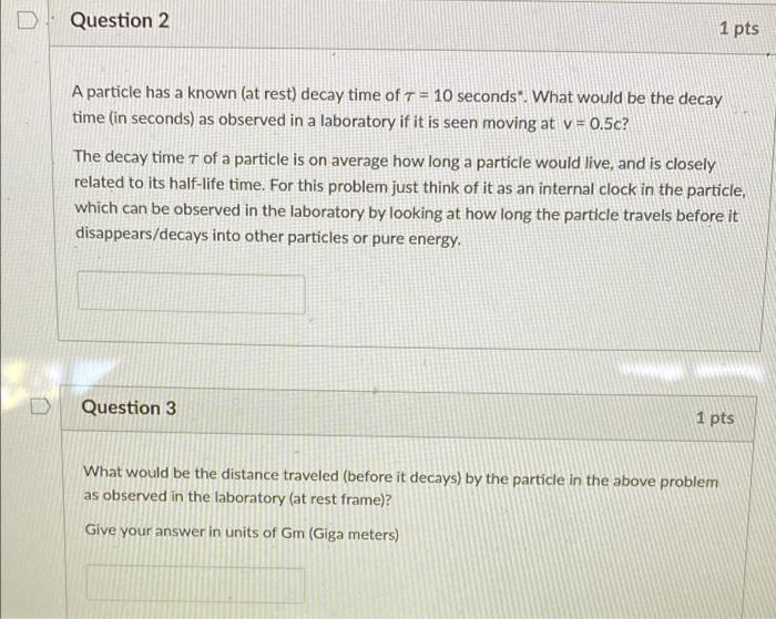 Question 2 1 Pts A Particle Has A Known At Rest Decay Time Of 7 10 Seconds What Would Be The Decay Time In Second 1