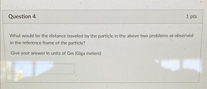 Question 2 1 Pts A Particle Has A Known At Rest Decay Time Of 7 10 Seconds What Would Be The Decay Time In Second 2