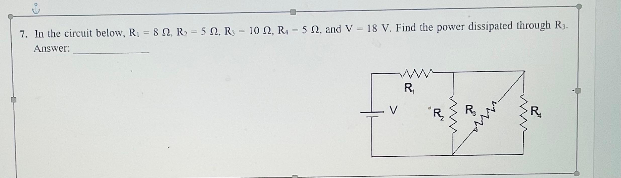 I 7 In The Circuit Below Ri 82 R 52 R3 102 R 52 And V 18 V Find The Power Dissipated Through R3 Answer 1