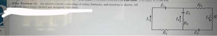 6 Problem 12 An Electric Circuit Consisting Of Wires Batteries And Resistors Is Shown All Currents Have Been Label 1