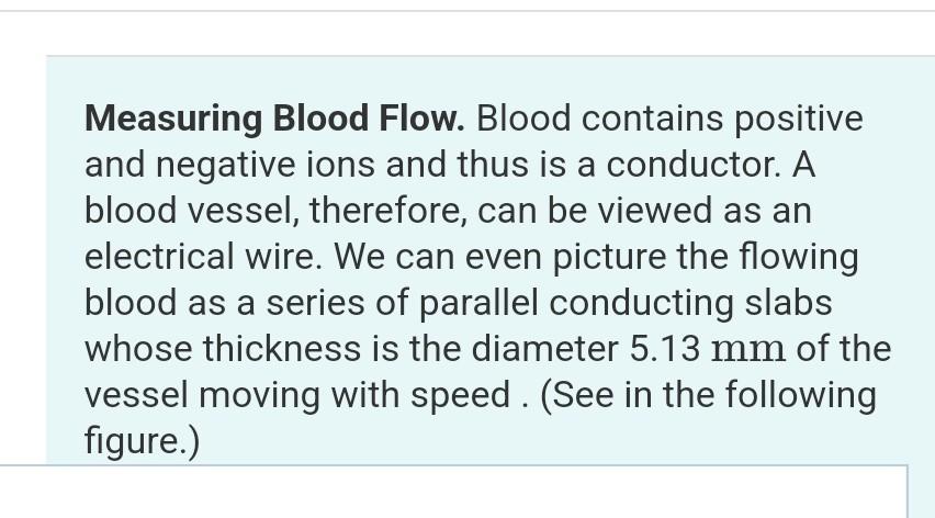Measuring Blood Flow Blood Contains Positive And Negative Ions And Thus Is A Conductor A Blood Vessel Therefore Can 1