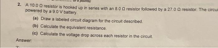 A Score For Question 1 Of 9 Points 1 A 15 0 Ka Resistor Is Hooked Up To A 45 0 V Battery In A Circuit With A Swi 2