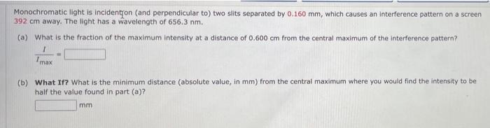 Monochromatic Light Is Incidentron And Perpendicular To Two Slits Separated By 0 160 Mm Which Causes An Interference 1