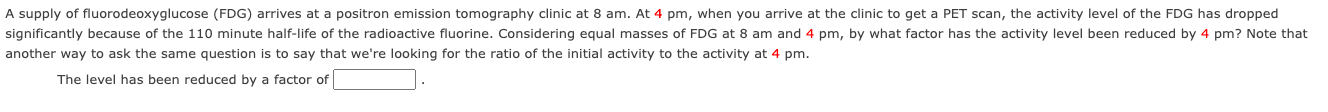 A Supply Of Fluorodeoxyglucose Fdg Arrives At A Positron Emission Tomography Clinic At 8 Am At 4 Pm When You Arrive 1