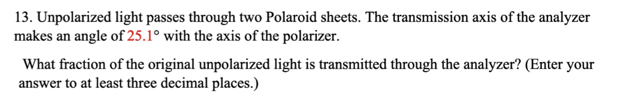 13 Unpolarized Light Passes Through Two Polaroid Sheets The Transmission Axis Of The Analyzer Makes An Angle Of 25 1 1