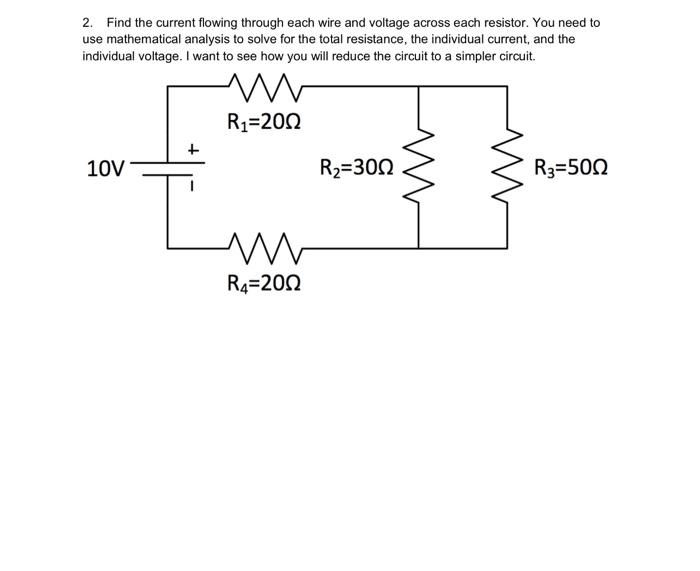 2 Find The Current Flowing Through Each Wire And Voltage Across Each Resistor You Need To Use Mathematical Analysis To 1