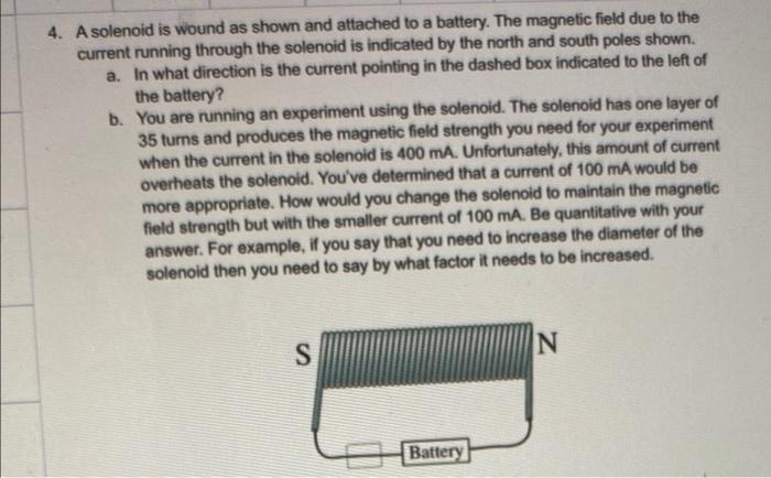 4 A Solenoid Is Wound As Shown And Attached To A Battery The Magnetic Field Due To The Current Running Through The Sol 1