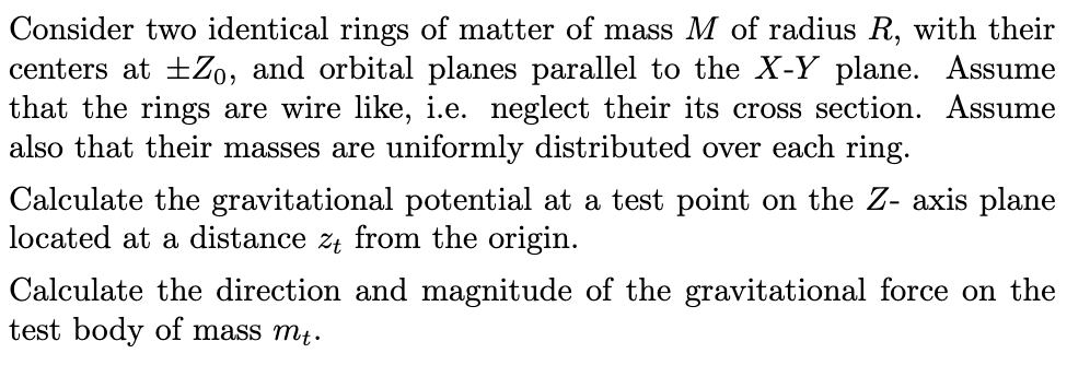 Consider Two Identical Rings Of Matter Of Mass M Of Radius R With Their Centers At 20 And Orbital Planes Parallel To 1