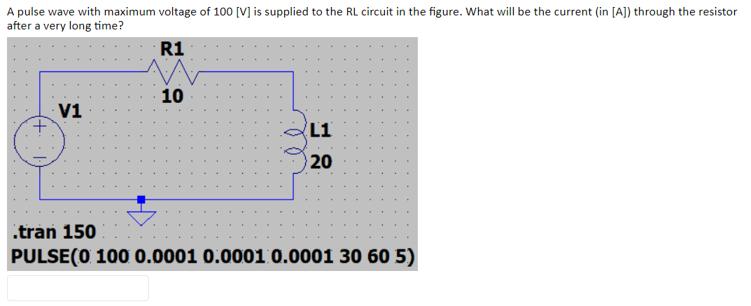 A Pulse Wave With Maximum Voltage Of 100 V Is Supplied To The Rl Circuit In The Figure What Will Be The Current In 1