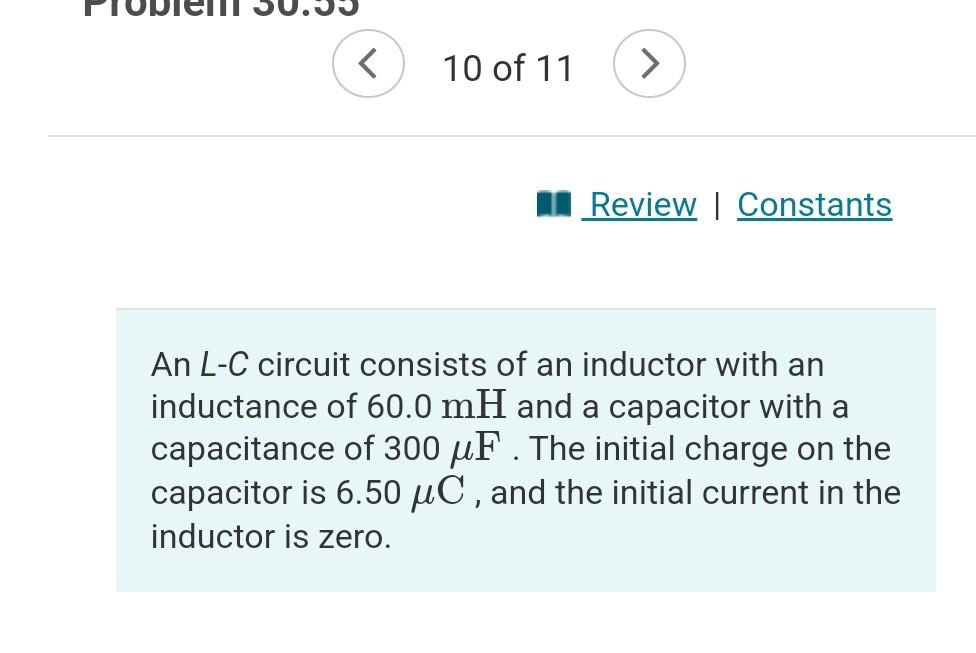 10 Of 11 Review Constants An L C Circuit Consists Of An Inductor With An Inductance Of 60 0 Mh And A Capacitor With 1