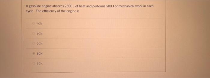 A Gasoline Engine Absorbs 2500 J Of Heat And Performs 500 J Of Mechanical Work In Each Cycle The Efficiency Of The Engi 1