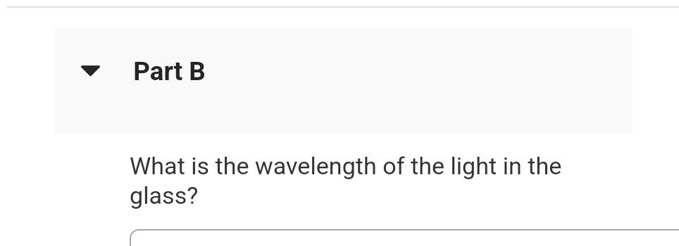 Light With A Frequency Of 5 65x1014 Hz Travels In A Block Of Glass That Has An Index Of Refraction Of 1 50 Part A What 2