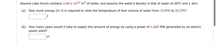 Assume Lake Huron Contains 3 60 X 1012 M3 Of Water And Assume The Water S Density Is That Of Water At 20 C And 1 Atm 1