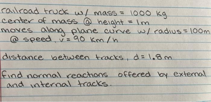Cailroad Truck W Mass 1000 Kg Center Of Mass Height 1m Moves Along Plane Curve W Radius 100m Speed V 90 Km 1