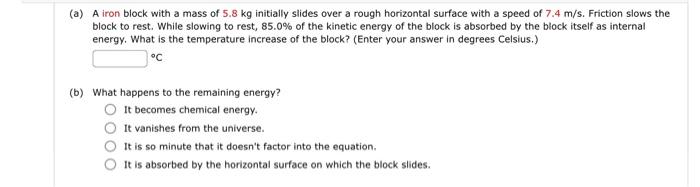 A A Iron Block With A Mass Of 5 8 Kg Initially Slides Over A Rough Horizontal Surface With A Speed Of 7 4 M S Frictio 1