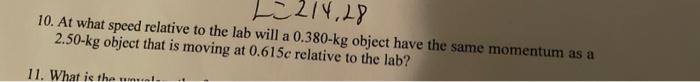 214 28 10 At What Speed Relative To The Lab Will A 0 380 Kg Object Have The Same Momentum As A 2 50 Kg Object That Is M 1